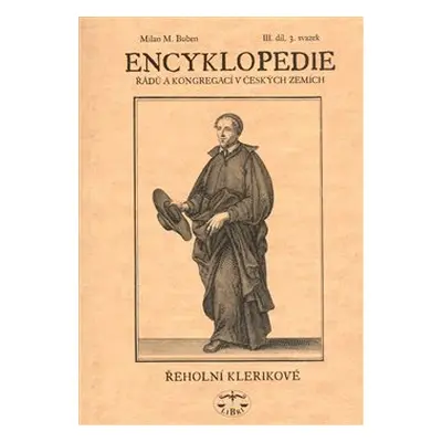 Encyklopedie řádů a kongregací v českých zemích III/3. - Milan Buben