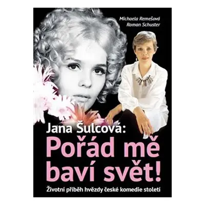 Jana Šulcová: Pořád mě baví svět! - Michaela Remešová, Roman Schuster