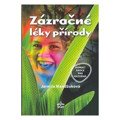 Zázračné léky přírody - Jarmila Mandžuková