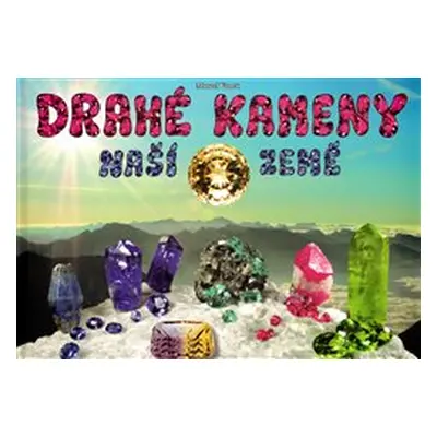 Drahé kameny naší Země - Marcel Vanek