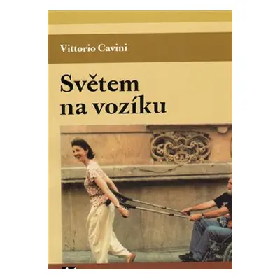 Světem na vozíku - Vittorio Cavini