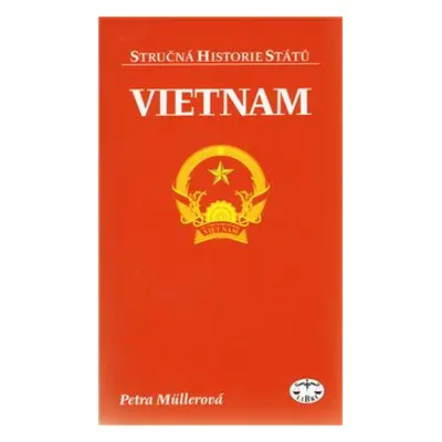 Vietnam - stručná historie států - Petra Müllerová