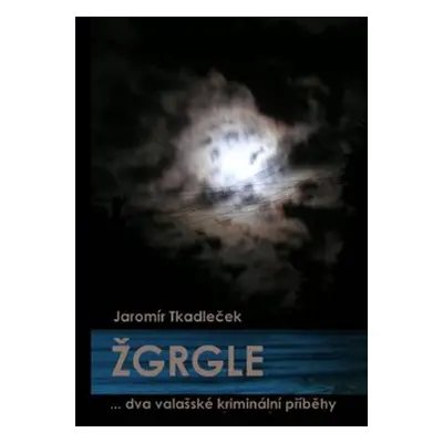 Žgrgle - Jaromír Tkadleček