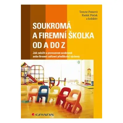 Soukromá a firemní školka od A do Z - Terezie Pemová, Radek Ptáček, kol.