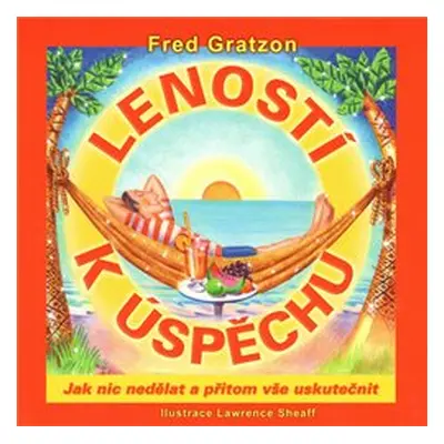 Leností k úspěchu - Fred Gratzon