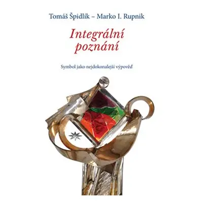 Integrální poznání - Tomáš Špidlík, Marko Ivan Rupnik