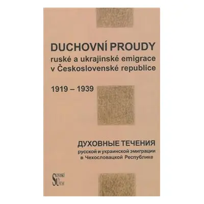 Duchovní proudy ruské a ukrajinské emigrace v Československé republice (1918-1939)