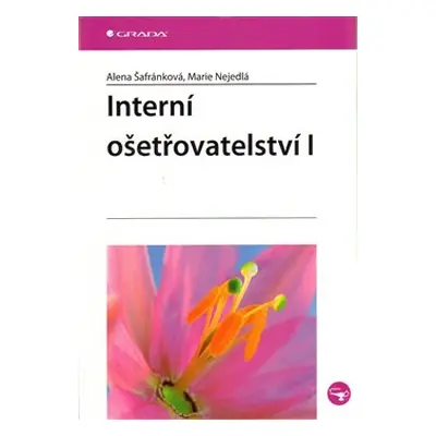 Interní ošetřovatelství I - Alena Šafránková, Marie Nejedlá