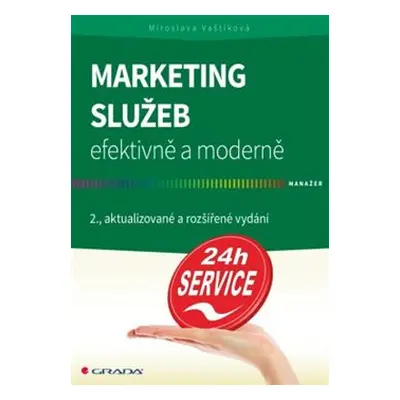 Marketing služeb - efektivně a moderně - Miroslava Vaštíková