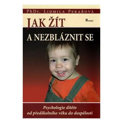 Jak žít a nezbláznit se - Lidmila Pekařová