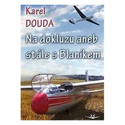 Na dokluzu aneb stále s Blaníkem - Karel Douda