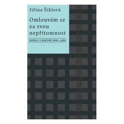 Omlouvám se za svou nepřítomnost - Jiřina Šiklová