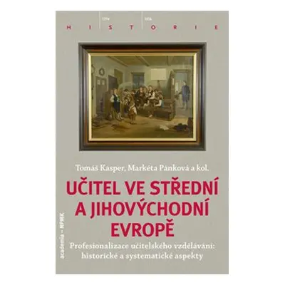 Učitel ve střední a jihovýchodní Evropě - Tomáš Kasper, Markéta Pánková, kol.