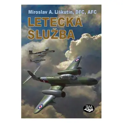 Letecká služba - Miroslav A. Liškutín