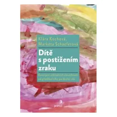 Dítě s postižením zraku - Klára Kochová, Markéta Schaeferová