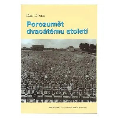 Porozumět 20. století - Dan Diner