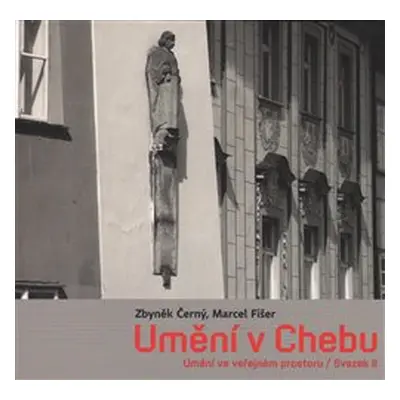 Umění v Chebu - Zbyněk Černý, Marcel Fišer