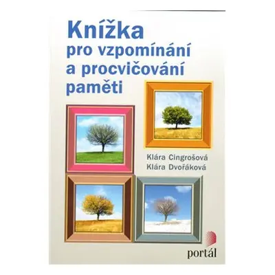 Knížka pro vzpomínání a procvičování paměti - Klára Cingrošová, Klára Dvořáková