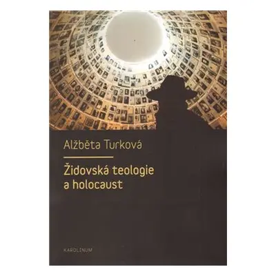 Židovská teologie a holocaust - Alžběta Turková