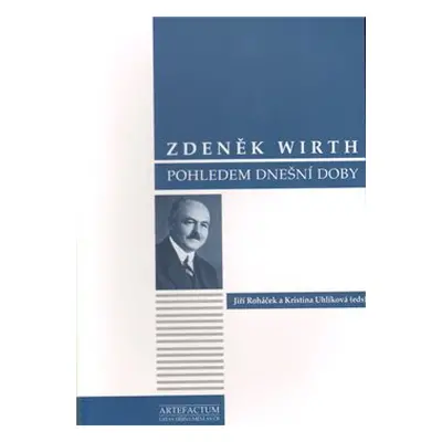 Zdeněk Wirth pohledem dnešní doby - Jiří Roháček, Kristina Uhlíková