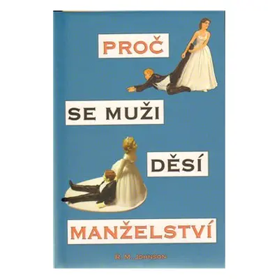 Proč se muži děsí manželství - R.M. Johnson