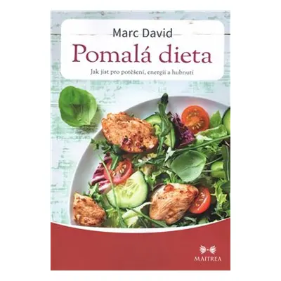 Pomalá dieta - Jak jíst pro potěšení, energii a zdraví - David Marc