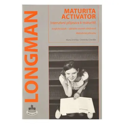 Longman Maturita Activator - Metodická příručka pro učitele - B. Hastings, Marta Umińska, Domini