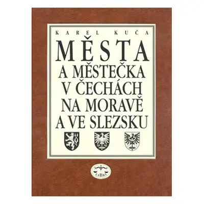 Města a městečka v Čechách, na Moravě a ve Slezsku / 7. díl Str-U - Karel Kuča