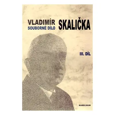 Souborné dílo Vladimíra Skaličky 3. Díl (1964-1994) - František Čermák, Petr Čermák, Jan Čermák