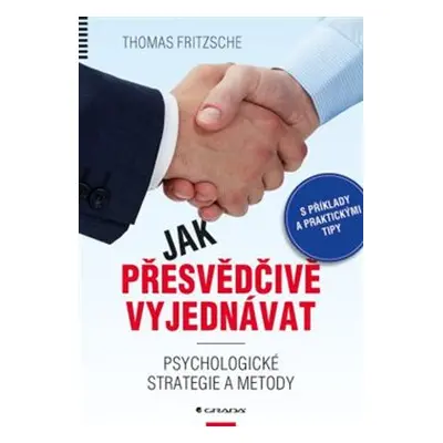 Jak přesvědčivě vyjednávat - Thomas Fritzsche