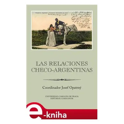 Las relaciones checo-argentinas - Josef Opatrný