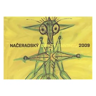 NAČERADSKÝ/OBRAZY PAINTINGS/2009 - Jiří Načeradský