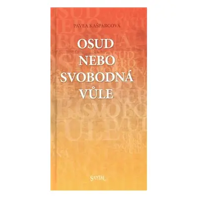 Osud nebo svobodná vůle - Pavla Kašparcová