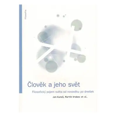 Člověk a jeho svět - Jan Kuneš, Martin Vrabec