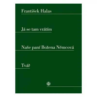 Já se tam vrátím. Naše paní Božena Němcová. Tvář - František Halas