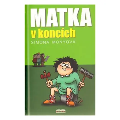 Matka v koncích - Simona Monyová