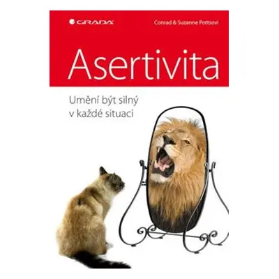 Asertivita – umění být silný v každé situaci - Conrad Potts, Suzanne Potts