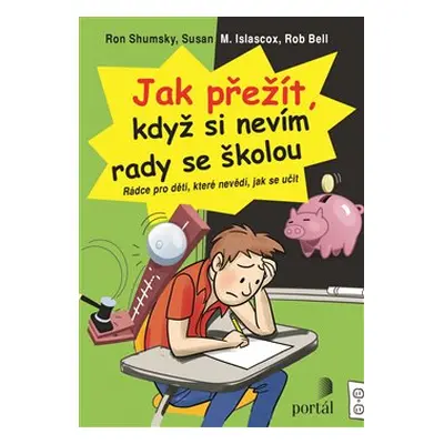 Jak přežít, když si nevím rady se školou - Rob Shumsky, Susan M. Islascox, Ron Bell