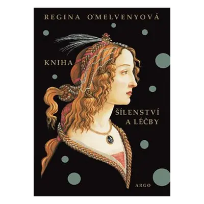 Kniha šílenství a léčby - Regina O’Melvenyová