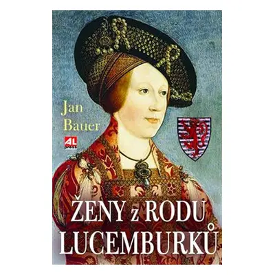 Ženy z rodu Lucemburků - Jan Bauer