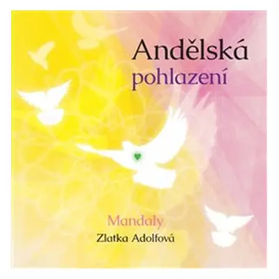 Andělská pohlazení - Zlatka Adolfová