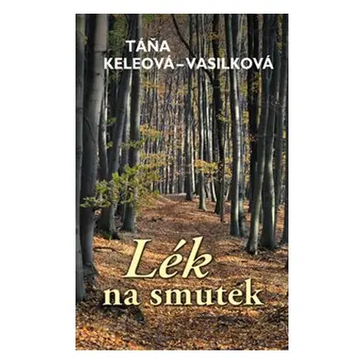 Lék na smutek - Táňa Keleová-Vasilková