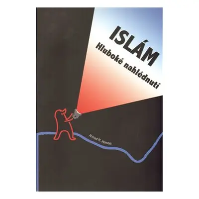 Islám – hluboké nahlédnutí - Ahmad Hemaya