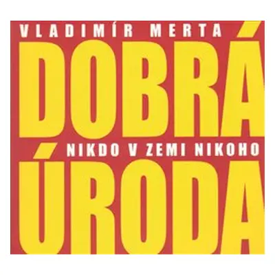 Vladimír Merta a Dobrá úroda - Nikdo v zemi nikoho CD