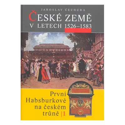 České země v letech 1526–1583 - Jaroslav Čechura