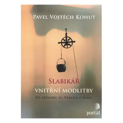 Slabikář vnitřní modlitby - Pavel Vojtěch Kohut