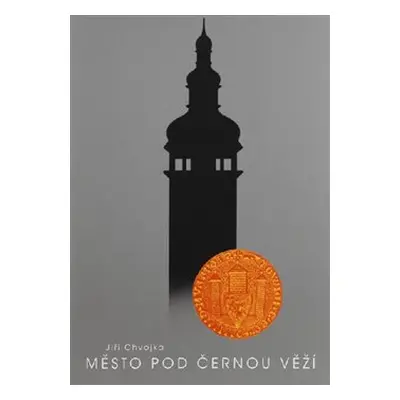 Město pod Černou věží - Jiří Chvojka