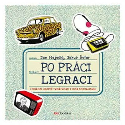 Po práci Legraci - Jan Nejedlý, Jakub Šofar