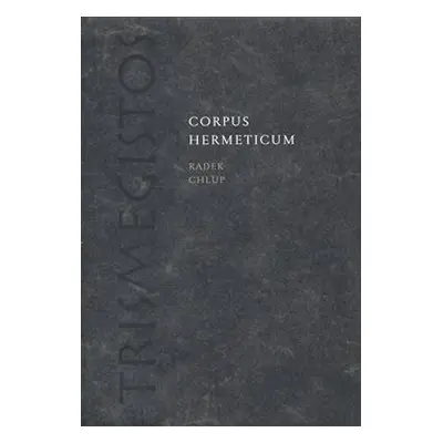 Corpus Hermeticum - Radek Chlup