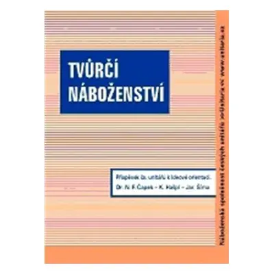 Tvůrčí náboženství - Norbert F. Čapek, Karel Hašpl, Jaroslav Šíma